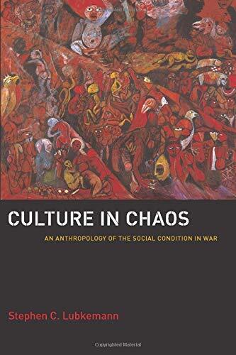 Culture in Chaos: An Anthropology of the Social Condition in War