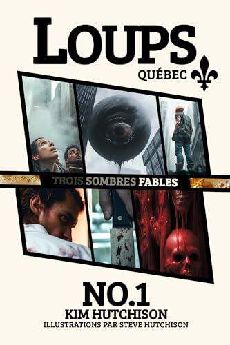Loups Québec No. 1: Trois sombres fables