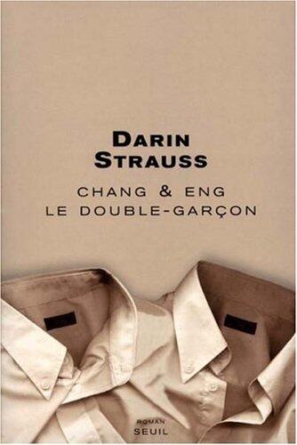 Chang & Eng. Le double-garçon