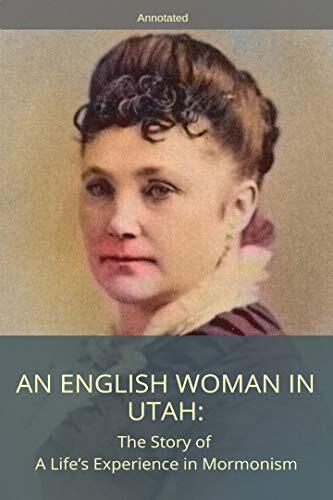 An English Woman in Utah: The Story of A Life's Experience in Mormonism: Annotated