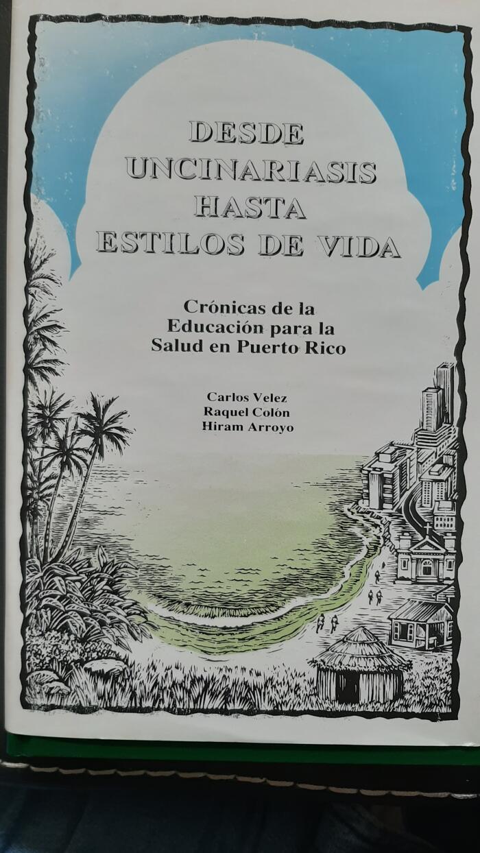 Desde la uncinariasis hasta estilos de vida: Crónicas de la Educación para la Salud en Puerto Rico