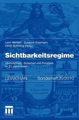 Sichtbarkeitsregime: Überwachung, Sicherheit und Privatheit im 21. Jahrhundert (Leviathan Sonderhefte, 25)