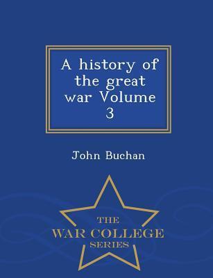A history of the great war Volume 3 - War College Series