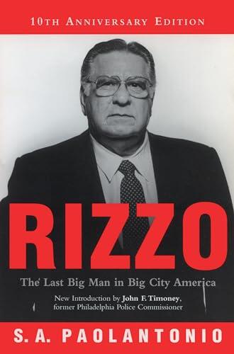 Frank Rizzo: The Last Big Man in Big City America (10th Anniversary Edition)