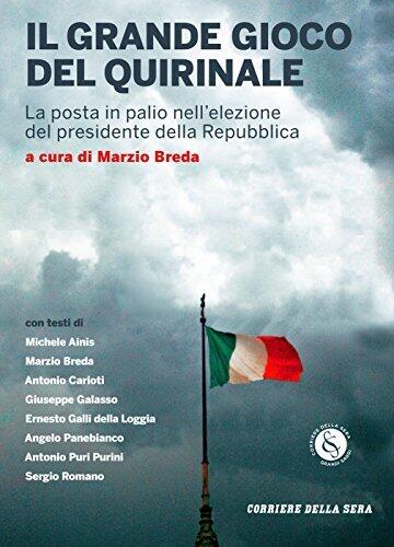 Il grande gioco del Quirinale: La posta in palio nell'elezione del presidente della Repubblica
