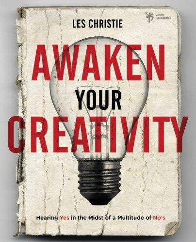 Awaken Your Creativity: Hearing Yes in the Midst of a Multitude of No's
