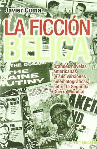 La Ficción Bélica: Grandes novelas americanas sobre la Segunda Guerra Mundial - y sus versiones cinematográficas