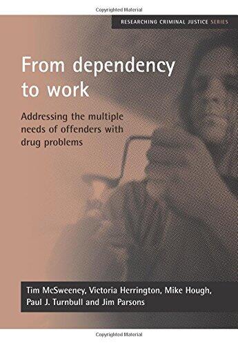 From Dependency to Work: Addressing the Multiple Needs of Offenders with Drug Problems