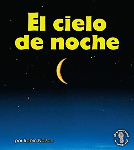 El cielo de noche (The Night Sky) (Mi primer paso al mundo real: Descubriendo los ciclos de la naturaleza