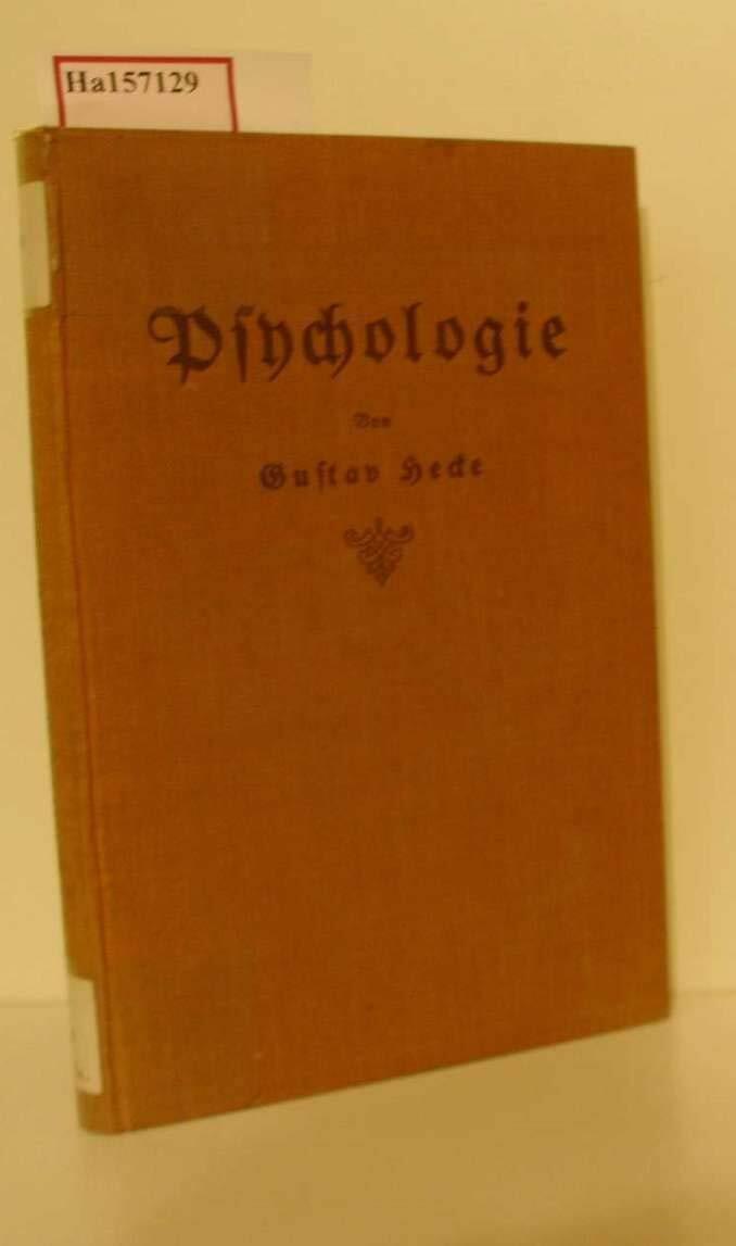 Psychologie: Gesamtdarstellung nach dem Stande der Gegenwart mit Berucksichtigung der geschichtlichen und philosophischen, etc