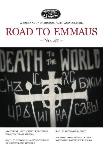 Road to Emmaus No. 47: A Journal of Orthodox Faith and Culture