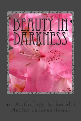Beauty in Darkness: an Anthology to benefit Heifer International