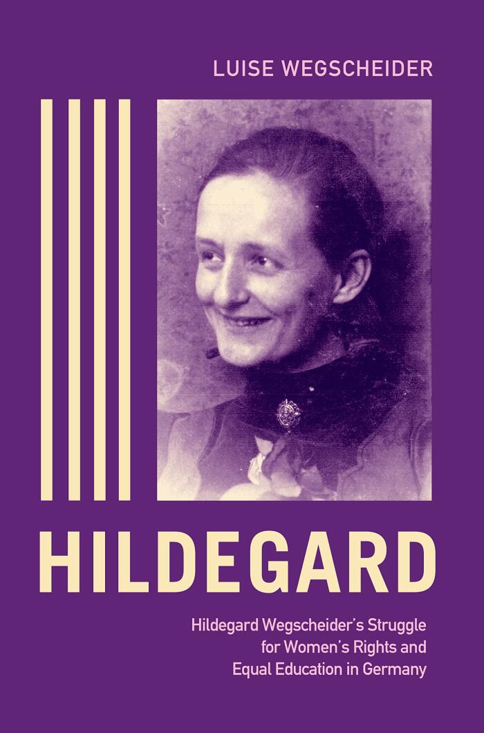 Hildegard: Hildegard Wegscheider's Struggle for Women's Rights and Equal Education in Germany