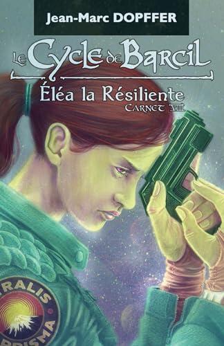 Le Cycle de Barcil: Eléa la Résiliente