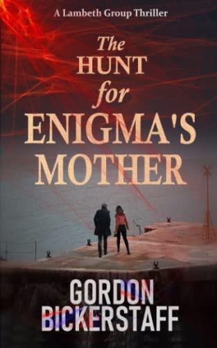 The Hunt for Enigma's Mother: A Lambeth Group Thriller