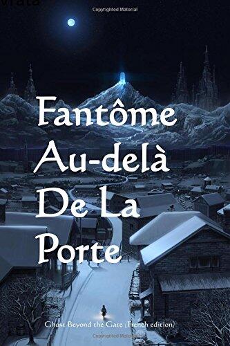 Fantome Au-Dela de la Porte: Ghost Beyond the Gate