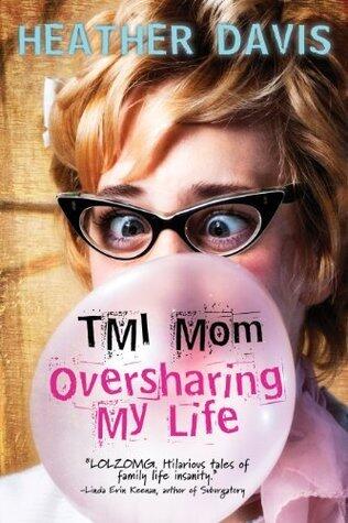 TMI Mom: Oversharing My Life