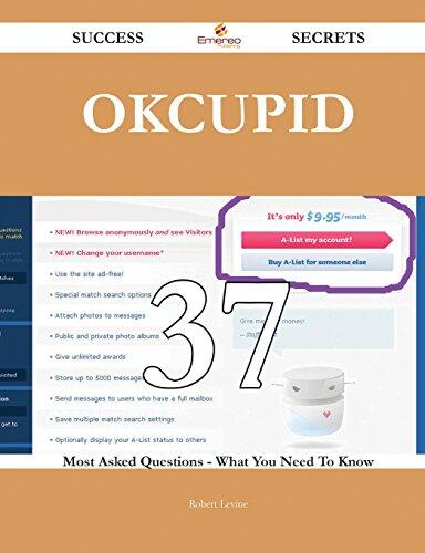 Okcupid 37 Success Secrets - 37 Most Asked Questions on Okcupid - What You Need to Know