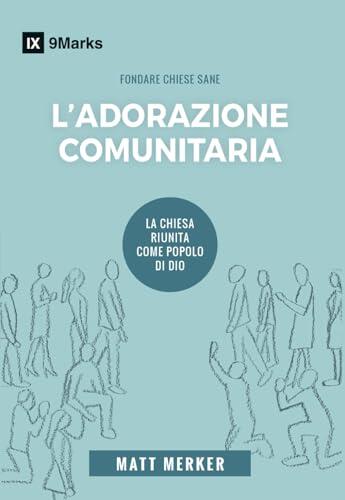 L'adorazione comunitaria: La chiesa riunita come popolo di Dio