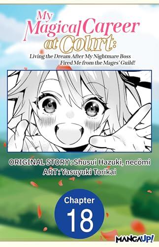 My Magical Career at Court: Living the Dream After My Nightmare Boss Fired Me from the Mages' Guild! #018
