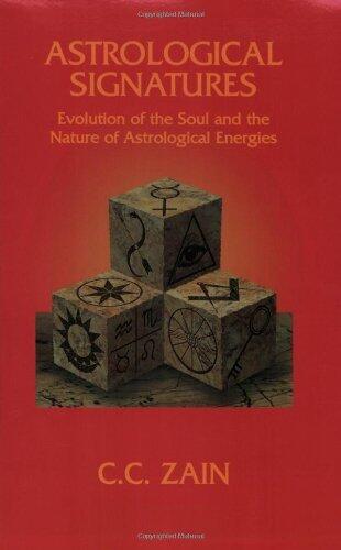 Astrological Signatures: Evolution of the Soul and the Nature of Astrological Energies (The Brotherhood of Light ; Course 2) by C. C. Zain