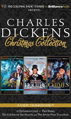 Charles Dickens' Christmas Collection: A Radio Dramatization Including A Christmas Carol, A Holiday Sampler, and The Chimes