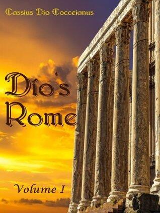 Dio's Rome: Volume I