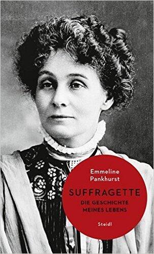 Suffragette: Die Geschichte meines Lebens