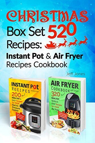 Christmas 520 Recipes: Instant Pot & Air Fryer Recipes Cookbook