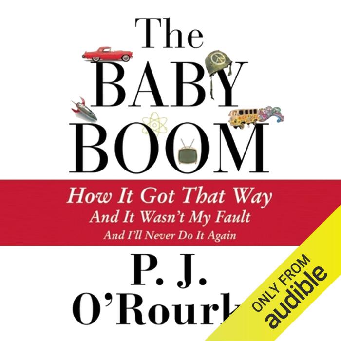 The Baby Boom: How It Got That Way, and It Wasn't My Fault, and I'll Never Do It Again