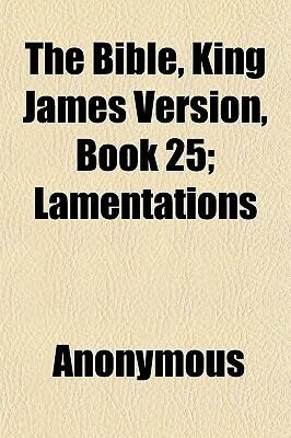 The Bible, King James Version, Book 25; Lamentations