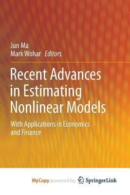 Recent Advances in Estimating Nonlinear Models: With Applications in Economics and Finance