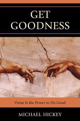 Get Goodness: Virtue Is The Power To Do Good