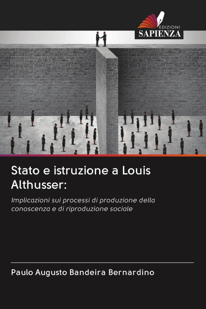 Stato e Istruzione a Louis Althusser: Implicazioni sui Processi di Produzione della Conoscenza e di Riproduzione Sociale