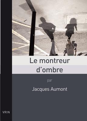 Le Montreur d'Ombre (Essais D'Art Et de Philosophie)