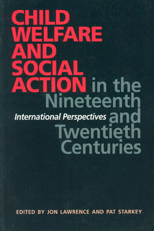 Child Welfare and Social Action from the Nineteenth Century to the Present