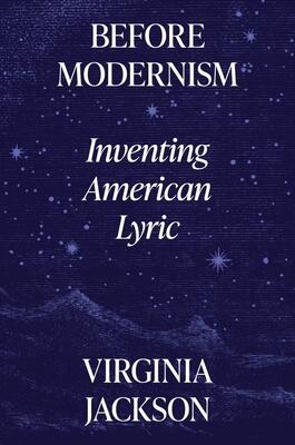 Before Modernism: Inventing American Lyric