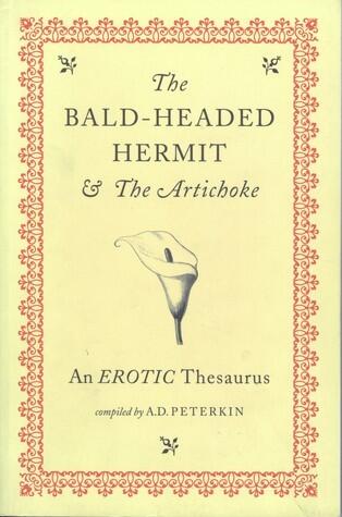 The Bald Headed Hermit and the Artichoke: An Erotic Thesaurus