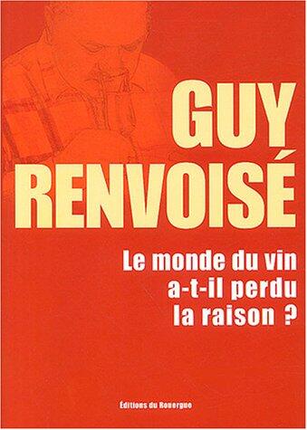Monde Du Vin A T-Il Perdu La Raison ?