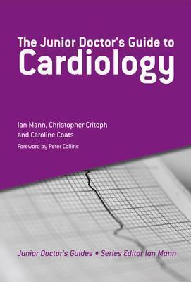 The Junior Doctor's Guide to Cardiology