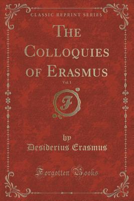 The Colloquies of Erasmus, Vol. 1