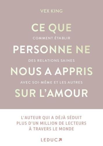 Ce que personne ne nous a appris sur l'amour: Comment établir des relations saines avec soi-même et les autres
