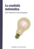 La creatività matematica. Come funzionano le menti straordinarie