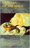 Mangoes on the moon: Poems, 1992-1998