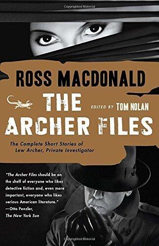 The Archer Files: The Complete Short Stories of Lew Archer, Private Investigator