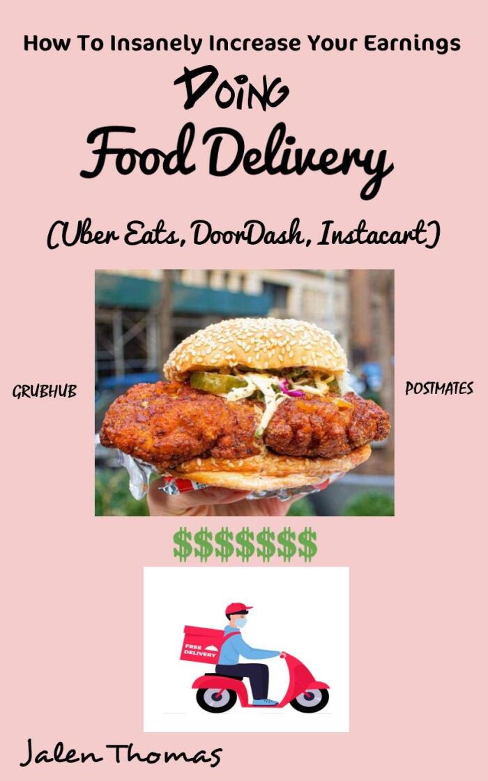 How To Insanely Increase Your Earnings Doing Food Delivery : DoorDash,Grubhub,Instacart,Uber Eats,Postmates