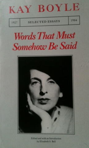 Words That Must Somehow Be Said: Selected Essays, 1927-1984