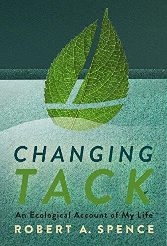 Changing Tack: An Ecological Account of My Life