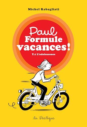 Paul Formule Vacances! (Tome 1): L'Adolescence
