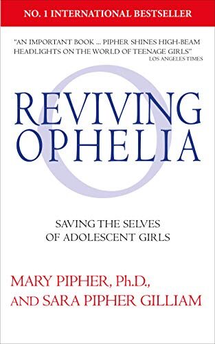 Reviving Ophelia: Saving the Selves of Adolescent Girls